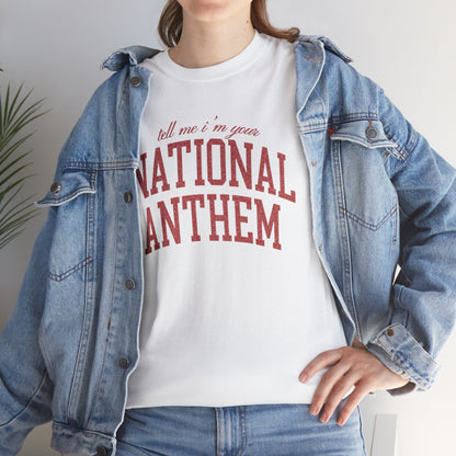 Tell Me I'm Your National Anthem Tee - MEET CUTE MOTEL