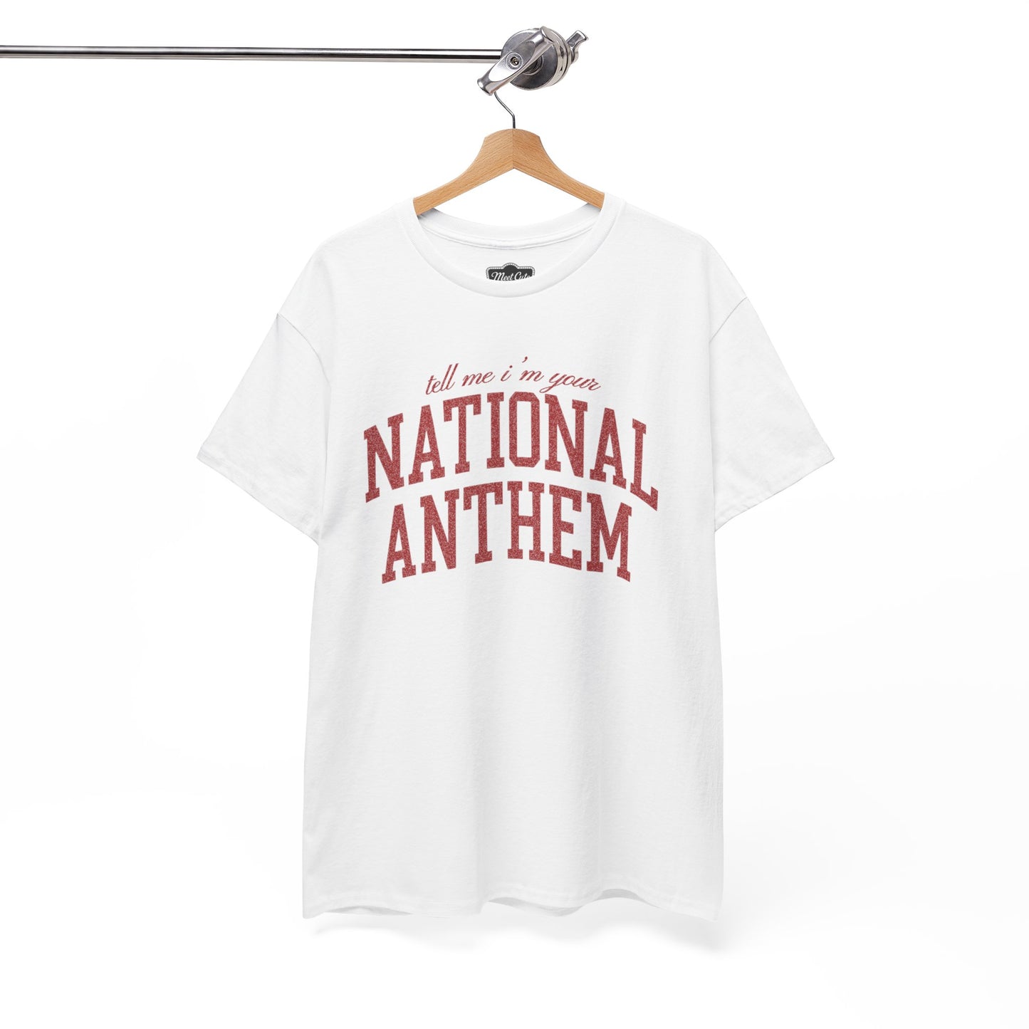 Tell Me I'm Your National Anthem Tee - MEET CUTE MOTEL