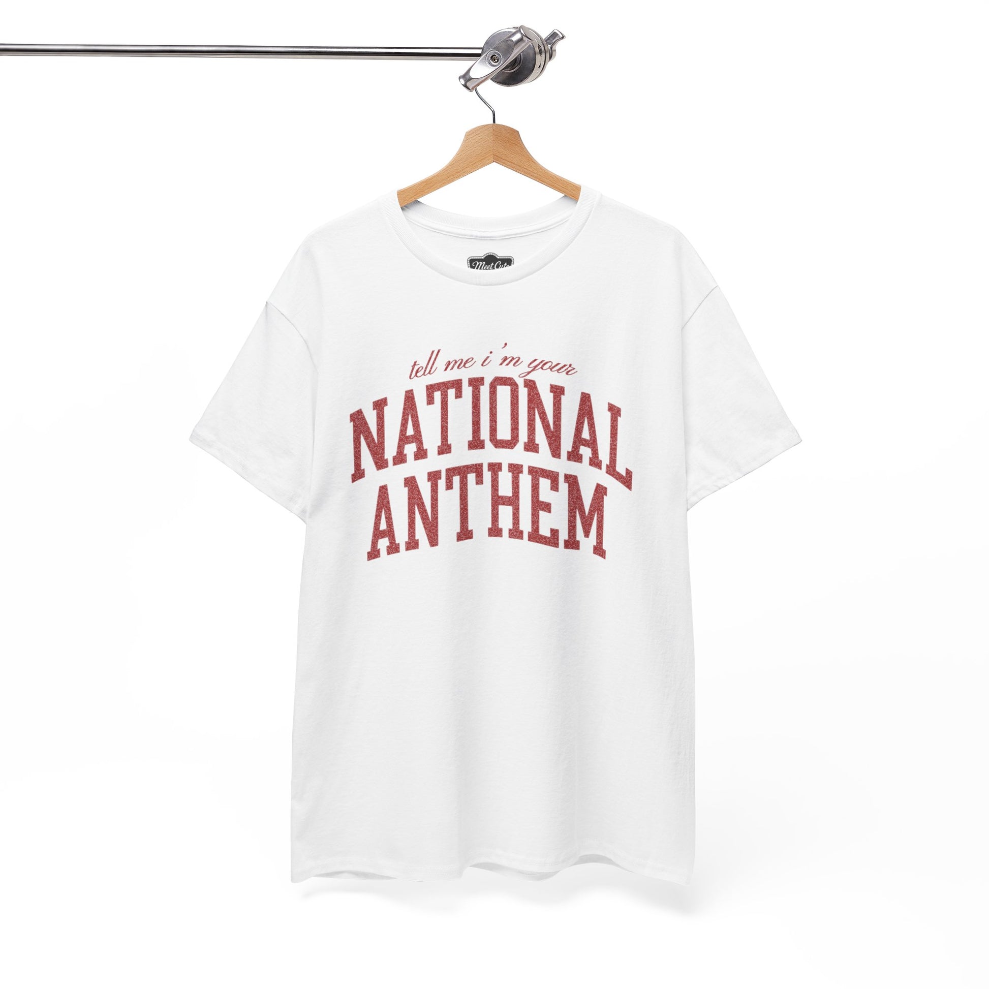 Tell Me I'm Your National Anthem Tee - MEET CUTE MOTEL