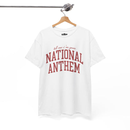 Tell Me I'm Your National Anthem Tee - MEET CUTE MOTEL