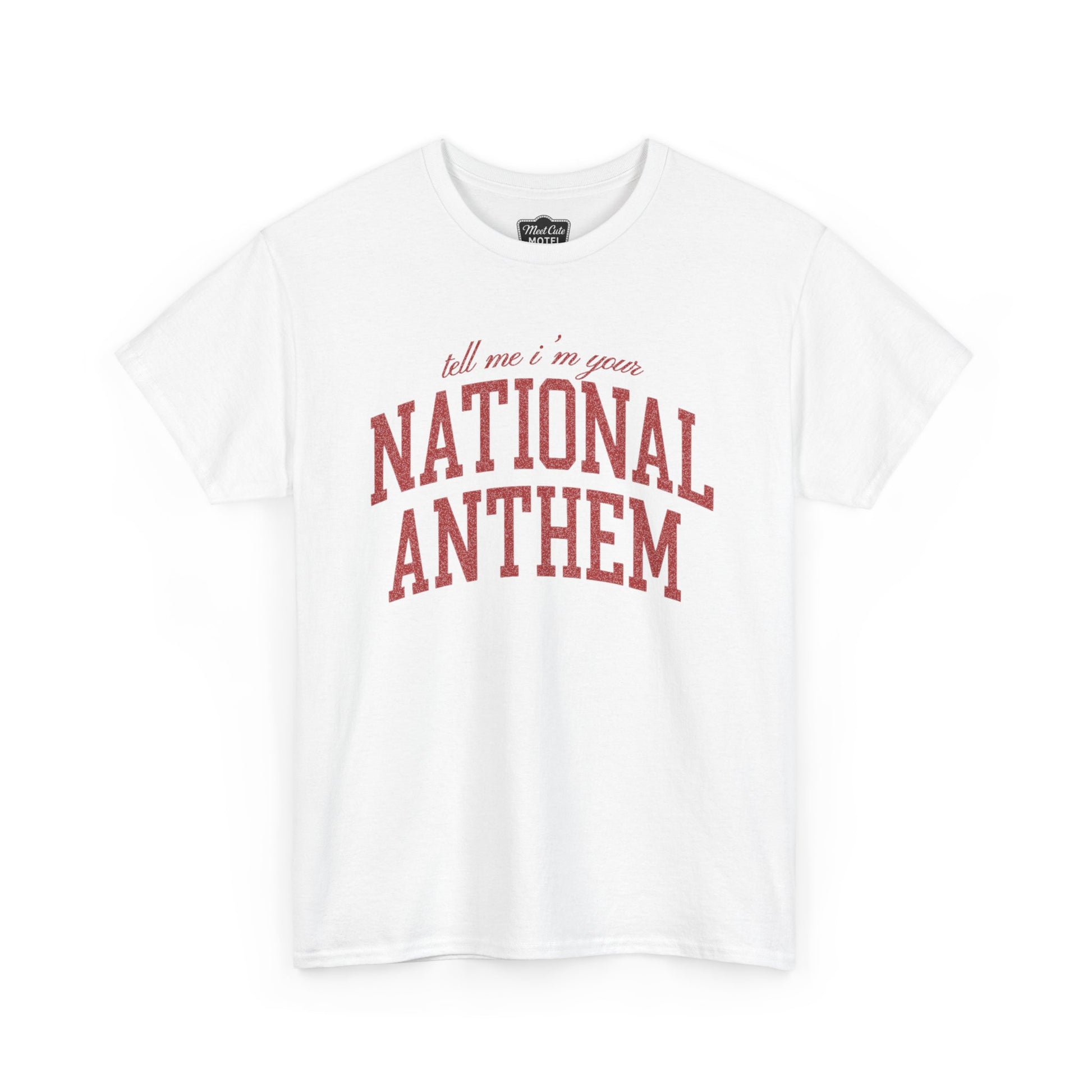 "Tell Me I'm Your National Anthem" tee in faded red