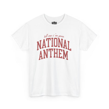 "Tell Me I'm Your National Anthem" tee in faded red